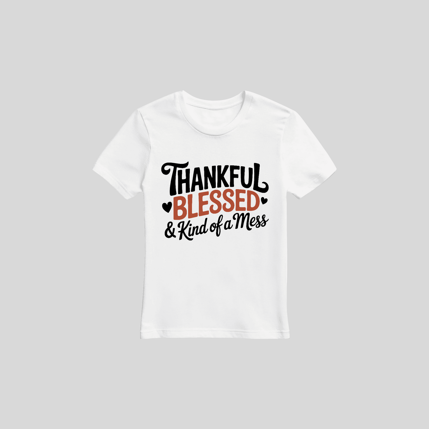 Thankful Blessed & Kind of a Mess