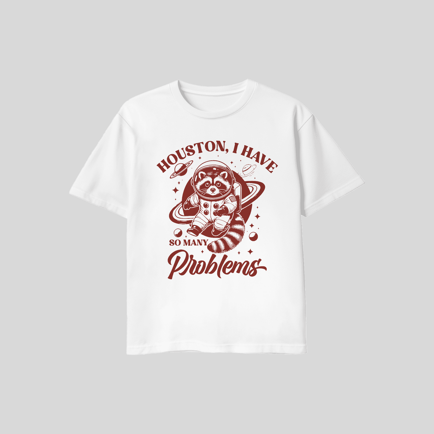 Houston I Have So Many Problems Shirt